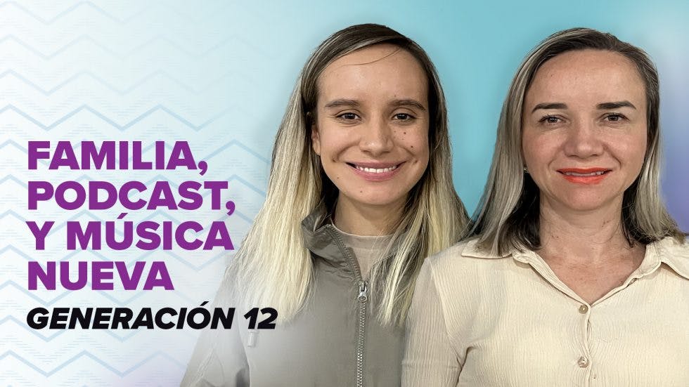 Generación 12 nos habla sobre pódcast, familia y música nueva