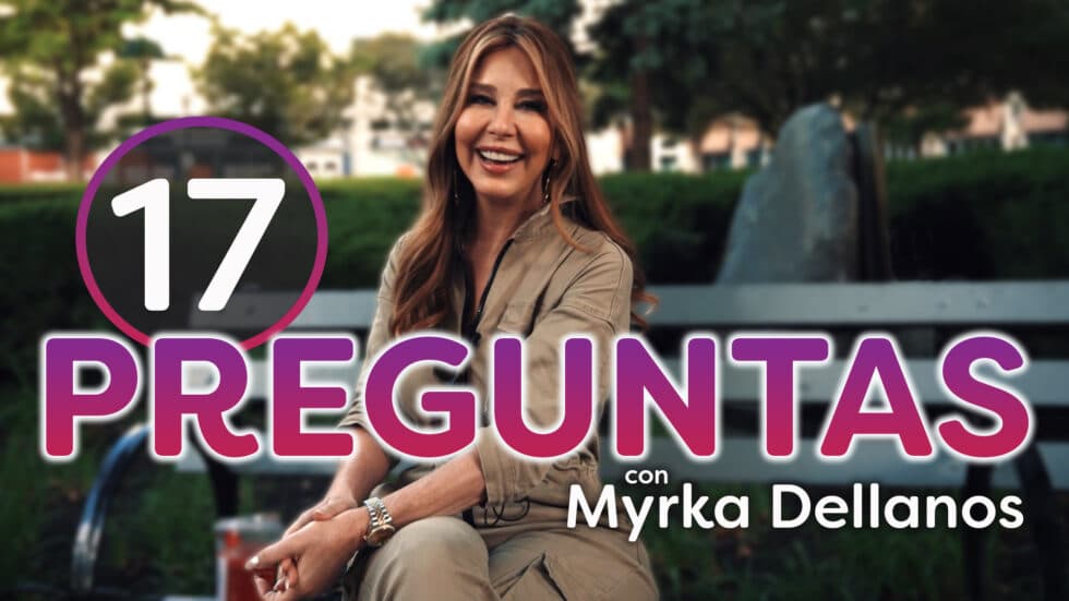 17 Preguntas con Myrka Dellanos